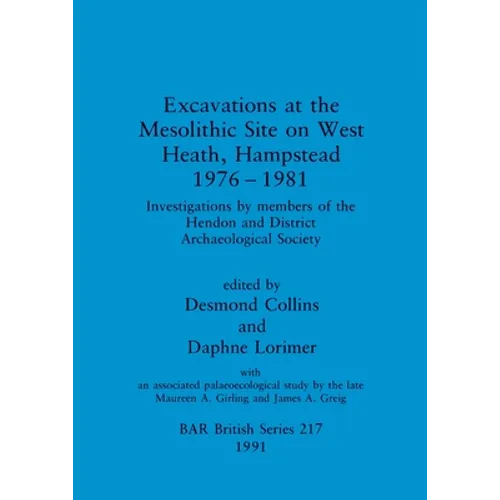 Excavations at the Mesolithic Site on West Heath, Hampstead 1976 - 1981: Investigations by members of the Hendon and District Archaeological Society