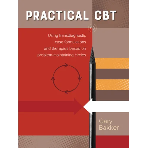 Practical CBT: Using transdiagnostic case formulations and therapies based on problem-maintaining circles