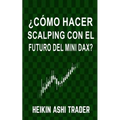 ¿Cómo Hacer Scalping con el Futuro del Mini-DAX?