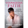 Courageous Faith: A Lifelong Pursuit of Faith Over Fear