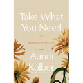 Take What You Need: Soft Words for Hard Days