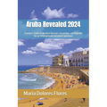 Aruba Revealed 2024: Traveler's Guide to the Best Beaches, Excursions, and Nightlife for an Unforgettable Vacation Experience