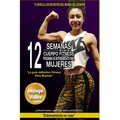 12 Semanas Cuerpo Fitness Programa de Entrenamiento para Mujeres: La guía definitiva Fitness para Mujeres