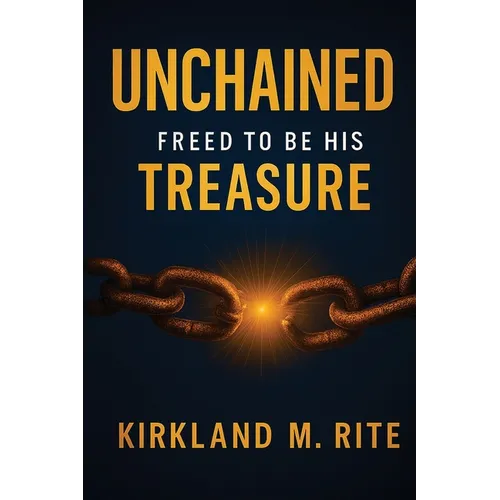 Unchained: Freed to be His Treasure