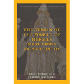 The Virgin of the World of Hermes Mercurius Trismegistos: A translation of Hermetic manuscripts. Introductory essays (on Hermeticism) and notes