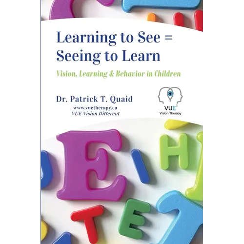 Learning to See = Seeing to Learn: Vision, Learning & Behavior in Children