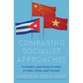 Comparing Socialist Approaches: Economics and Social Security in Cuba, China, and Vietnam