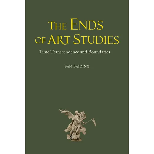 The Ends of Art Studies: Time, Transcendence and Boundaries