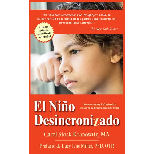 El Niño Desincronizado / The Out of Sync Child: Reconocer Y Afrontar Las Diferencias En El Procesamiento Sensorial / Recognizing and Coping with Senso
