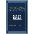 Post-Totalitarian Spanish Fiction