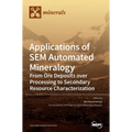Applications of SEM Automated Mineralogy: From Ore Deposits over Processing to Secondary Resource Characterization