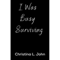 I Was Busy Surviving