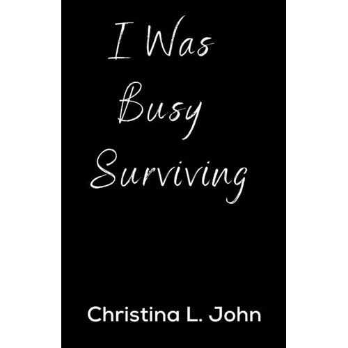 I Was Busy Surviving