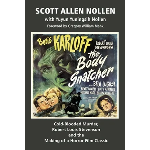 The Body Snatcher: Cold-Blooded Murder, Robert Louis Stevenson and the Making of a Horror Film Classic