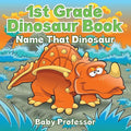 1st Grade Dinosaur Book Name That Dinosaur: Name That Dinosaur