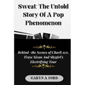 Sweat: The Untold Story Of a Pop Phenomenon: Behind-the-Scenes of Charli XCX, Troye Sivan, and Shygirl's Electrifying Tour