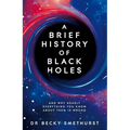 A Brief History of Black Holes: And Why Nearly Everything You Know about Them Is Wrong