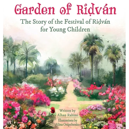 Garden of Ridván: The Story of the Festival of Ridván for Young Children