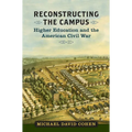 Reconstructing the Campus: Higher Education and the American Civil War