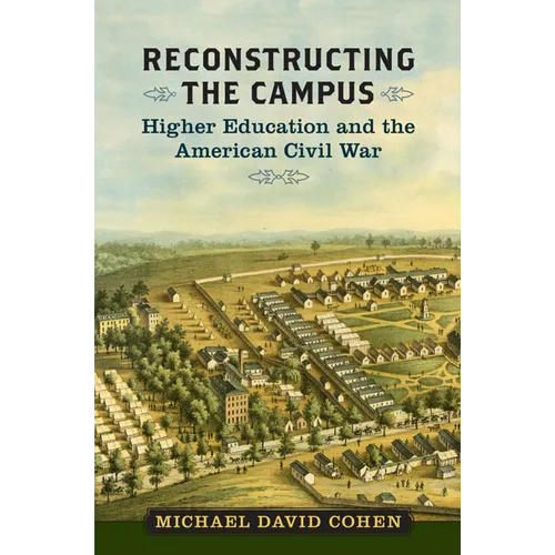 Reconstructing the Campus: Higher Education and the American Civil War