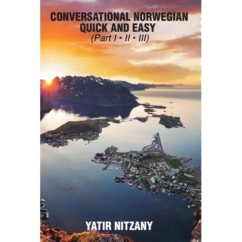 Conversational Norwegian Quick and Easy: The Most Innovative Technique to Learn the Norwegian Language