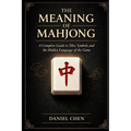 The Meaning Of Mahjong: A Complete Guide to Tiles, Symbols, and the Hidden Language of the Game