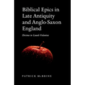 Biblical Epics in Late Antiquity and Anglo-Saxon England: Divina in Laude Voluntas
