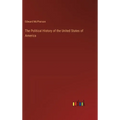 The Political History of the United States of America