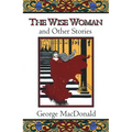 The Wise Woman and Other Stories
