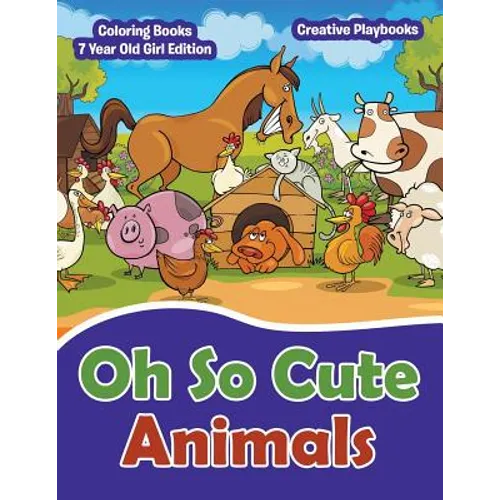 Oh So Cute Animals - Coloring Books 7 Year Old Girl Edition