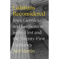 Galatians Reconsidered: Jews, Gentiles, and Justification in the First and the Twenty-First Centuries
