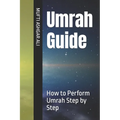 Umrah Guide: How to Perform Umrah Step by Step