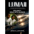 LUMAJI - Sold into Silence, Volume 1: Two Sister Planets Get Another Chance. but, Will They Learn from Their Past Mistakes