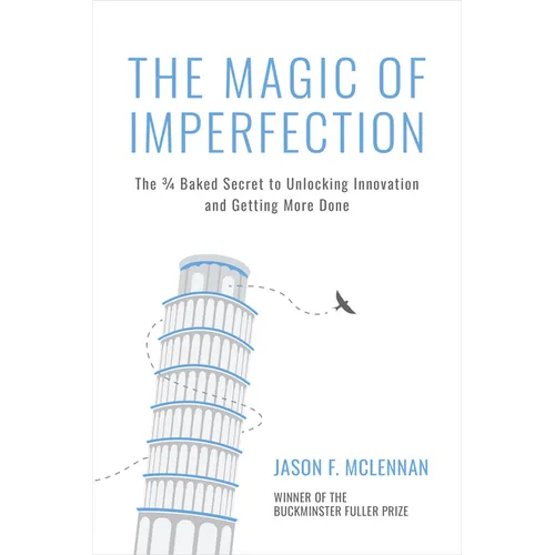 The Magic of Imperfection: The 3/4 Baked Secret to Unlocking Innovation and Getting More Done