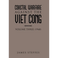 Coastal Warfare Against the Viet Cong: Volume Three (1968)