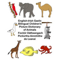 English-Irish Gaelic Bilingual Children's Picture Dictionary of Animals Foclóir Dátheangach Pictiúrtha Ainmhithe do Leanaí