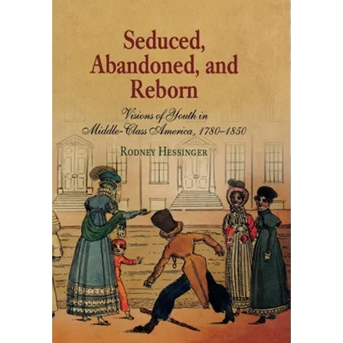 Seduced, Abandoned, and Reborn: Visions of Youth in Middle-Class America, 178-185