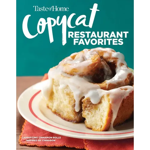 Taste of Home Copycat Restaurant Favorites: Restaurant Faves Made Easy at Home