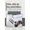 Más Allá de las Pantallas: Guía práctica para crear una estrategia de contenido auténtica y rentable