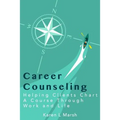 Career Counseling: Helping Clients Chart a Course Through Work and Life