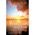 Wisdom From God-Meditations From Carolyn