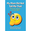 My Mom Did Not Tell Me That: Things That Happen as You Get Older