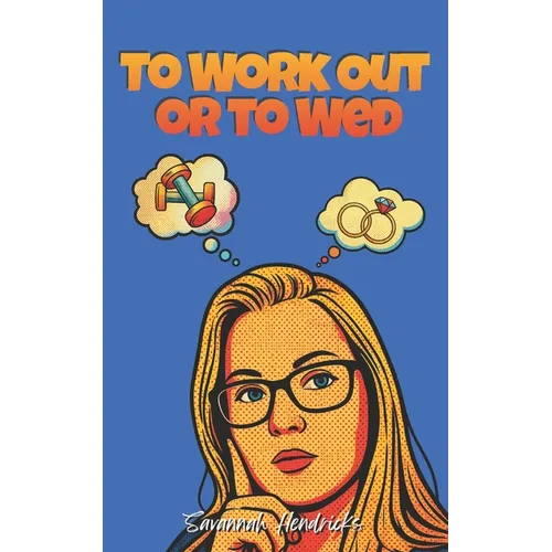 To Work Out or to Wed: A Sweet Romantic Comedy Novella