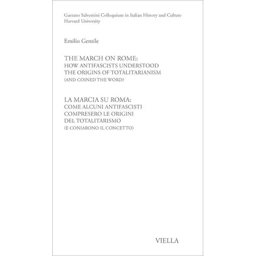 The March on Rome: How Antifascists Understood the Origins of Totalitarianism (and Coined the Word) / La Marcia Su Roma: Come Alcuni Antifascisti Comp