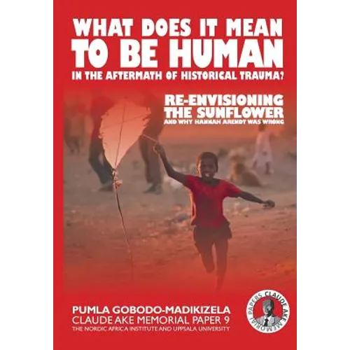 What does it mean to be human in the aftermath of historical trauma?: Re-envisioning The Sunflower and why Hannah Arendt was wrong