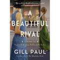 A Beautiful Rival: A Novel of Helena Rubinstein and Elizabeth Arden