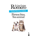 Como Perros Y Gatos: Pórtese Bien. Sea Animal / Like Cats and Dogs: Behave. Be an Animal