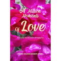 A Million Moments of Love: Sensuous Glorification of Romance
