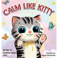 Calm like Kitty: A Social Emotional Book Addressing Self-Regulation and Coping Skills