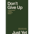 Don't Give Up Just Yet: Choosing Persistence in a World of Overwhelming Resistance